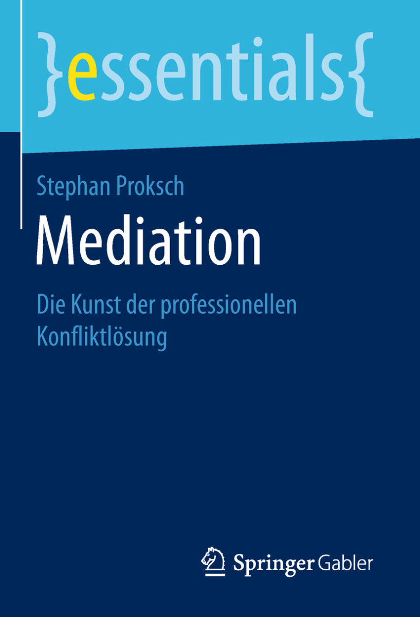 Mediation: Die Kunst der professionellen Konfliktlösung (essentials)
